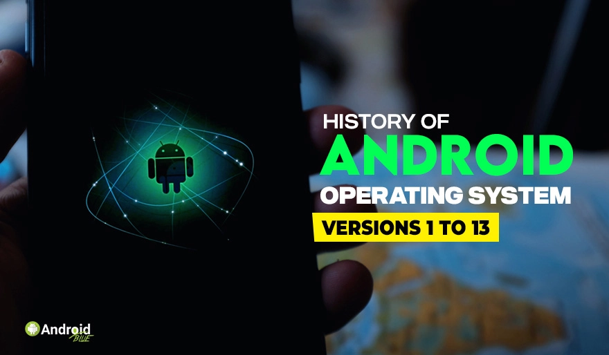 History of Android Operating System | Versions 1 to 13