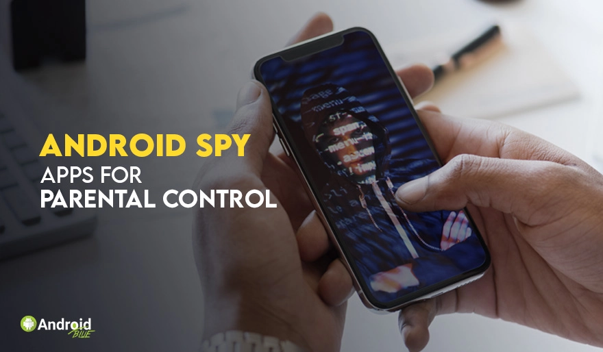 Best Android Spy Apps for Parental Control